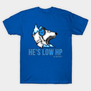 He's LOW HP (he was not*) - Gaming Design T-Shirt